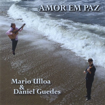 MARIO ULLOA & DANIEL GUEDES / マリオ・ウルローア&ダニエル・ゲヂス / AMOR EM PAZ