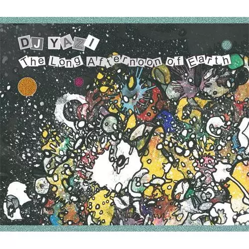 DJ YAZI / The Long Afternoon Of Earth