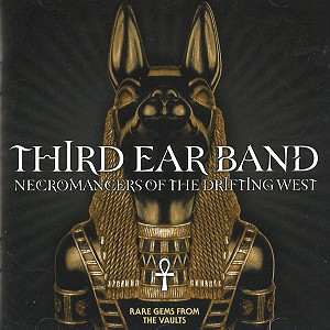 THIRD EAR BAND / サード・イヤー・バンド / NECROMANCERS OF THE DRIFTING WEST