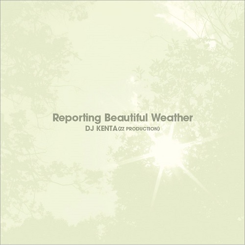 DJ KENTA (ZZ PRO) / Reporting Beautiful Weather