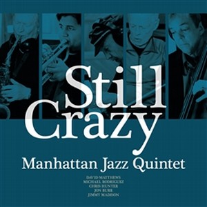 MANHATTAN JAZZ QUINTET / マンハッタン・ジャズ・クインテット / Still Crazy / スティル・クレイジー     