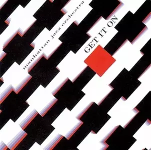 MANHATTAN JAZZ ORCHESTRA / マンハッタン・ジャズ・オーケストラ / Get It On / 黒い炎            