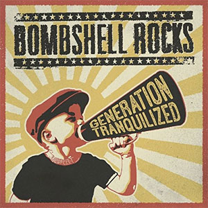 BOMBSHELL ROCKS / ボムシェル・ロックス / GENERATION TRANQUILIZED