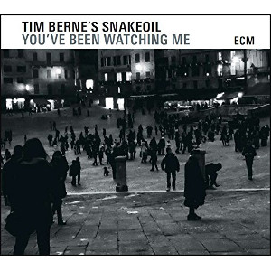 TIM BERNE / ティム・バーン / You've Been Watching Me