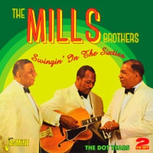 MILLS BROTHERS / ミルス・ブラザーズ / Swingin' In The Sixties - The Dot Years(2CD)