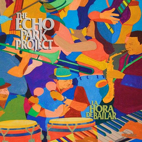 THE ECHO PARK PROJECT / エコー・パーク・プロジェクト / LA HORA DE BAILAR