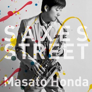 MASATO HONDA / 本田雅人 / Saxes Street / サックス・ストリート  