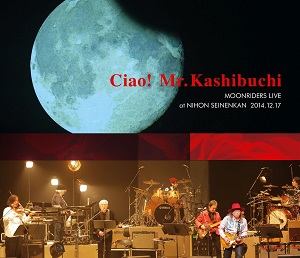 moonriders / ムーンライダーズ / Ciao! Mr.Kashibuchi THE MOONRIDERS LIVE at NIHON SEINENKAN 2014.12.17