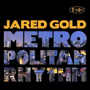 JARED GOLD / ジャレド・ゴールド / Metropolitan Rhythm