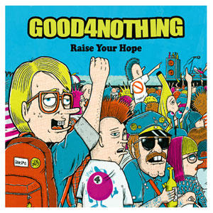 GOOD 4 NOTHING / Raise Your Hope