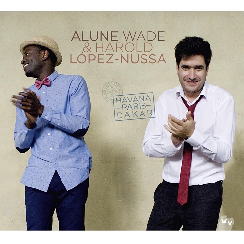 ALUNE WADE & HAROLD LOPEZ-NUSSA / アルネ・ワデ&アロルド・ロペス・ヌッサ / HAVANA-PARIS-DAKAR