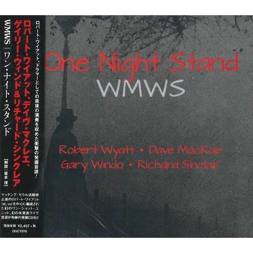 WMWS / WMWS( ロバート・ワイアット、デイヴ・マクレエ、ゲイリー・ウィンド & リチャード・シンクレア ) / ONE NIGHT STAND / ワン・ナイト・スタンド