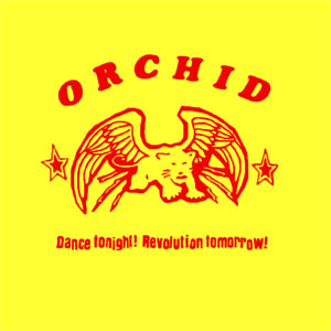 ORCHID / オーキッド / DANCE TONIGHT! !REVOLUTION TOMORROW  (10" YELLOW AND BLACK VINYL)