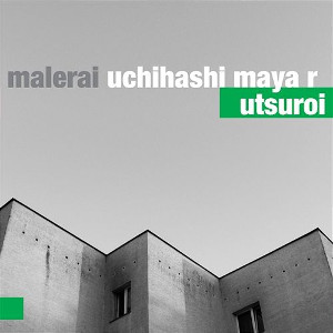 MALERAI UCHIHASHI MAYA R / Utsuroi