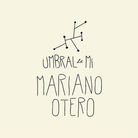 MARIANO OTERO / マリアーノ・オテーロ / UMBRAL DE MI