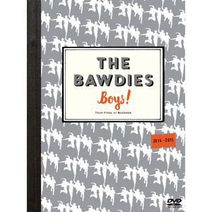 THE BAWDIES / 「Boys!」TOUR2014-2015-FINAL-at 日本武道館