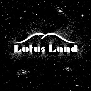 LOTUS LAND / ロータス・ランド   / LOTUS LAND  / ロータス・ランド    