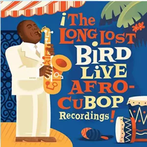 CHARLIE PARKER / チャーリー・パーカー / Long Lost Bird Live Afro-Cubop Recordings