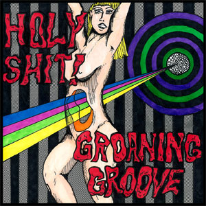 GROANING GROOVE : HOLY SHIT!  / GROANING GROOVE : HOLY SHIT! Split 7"