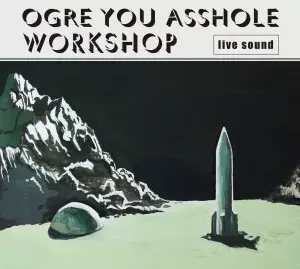 OGRE YOU ASSHOLE / オウガ・ユー・アスホール / workshop