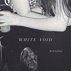 WHITE VOID / WE'RE FALLING