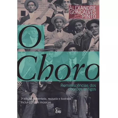 ALEXANDRE GONCALVES PINTO / アレシャンドリ・ゴンサルヴェス・ピント / O CHORO: REMINISCENCIAS DOS CHOROES ANTIGO