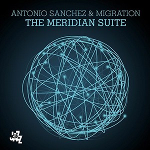 ANTONIO SANCHEZ / アントニオ・サンチェス / Meridian Suite