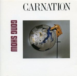 CARNATION / カーネーション / GONG SHOW