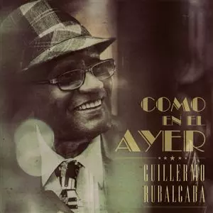 GUILLERMO RUBALCABA / ギジェルモ・ルバルカバ / COMO EN EL AYER