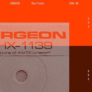 SURGEON / サージョン / RARE TRACKS 95-96 (2014 REMASTER)