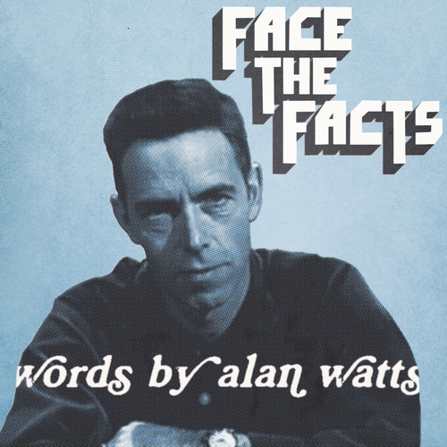 ALAN WATTS (WITH JUS WALTON) / FACE THE FACT: WORDS BY ALAN WATTS "10"