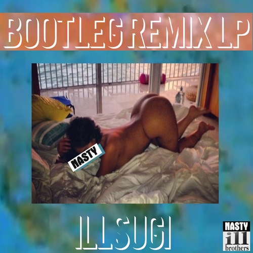 ILLSUGI (Nasty Ill Brother S.U.G.I) / BOOTLEG REMIX LP (CD-R)