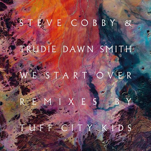 STEVE COBBY & TRUDIE DAWN SMITH / WE START OVER(TUFF CITY KIDS MIXES)