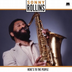 SONNY ROLLINS / ソニー・ロリンズ / Here's to the People (LP/180G)