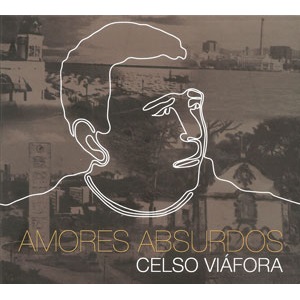CELSO VIAFORA / セルソ・ヴィアフォラ / AMORES ABSURDOS