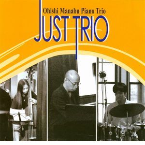 MANABU OHISHI / 大石学 / JUST TRIO / ジャスト・トリオ