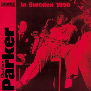 CHARLIE PARKER / チャーリー・パーカー / IN SWEDEN / イン・スウェーデン