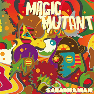SABANNAMAN / Magic Mutant