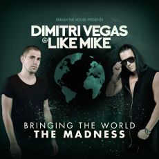 DIMITRI VEGAS & LIKE MIKE / ディミトリー・ヴェガス&ライク・マイク / BRINGING THE WORLD THE MADNESS