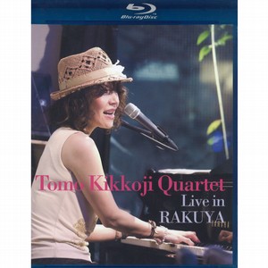 TOMO KIKKOJI / 吉光寺智子 / Tomo Kikkoji Quartet Live in Rakuya(Blu-ray) / トモ・キッコウジ・カルテット・ライヴ・イン・ラクヤ(ブルーレイ)