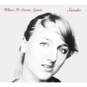 SIETSKE / シーツカ / Where It Starts Again / ウェア・イット・スターツ・アゲイン