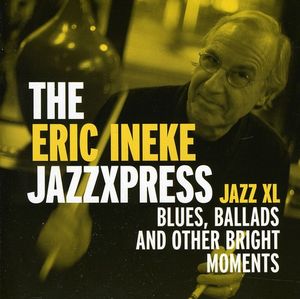 ERIC INEKE / エリック・イネケ / Jazz XL: Blues, ballads and other bright moments
