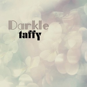 TAFFY / タフィー / DARKLE
