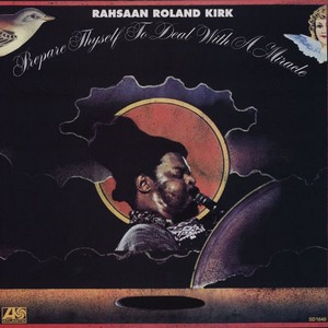ROLAND KIRK(RAHSAAN ROLAND KIRK) / ローランド・カーク / Prepare Thyself To Deal With A Miracle(LP)