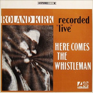 ROLAND KIRK(RAHSAAN ROLAND KIRK) / ローランド・カーク / Here Comes The Whistleman(LP)