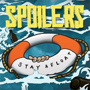 SPOILERS / STAY AFLOAT