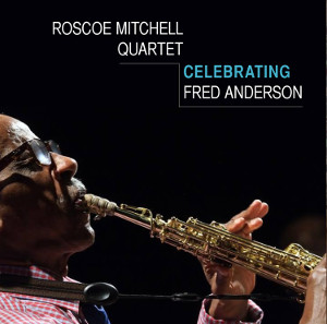 ROSCOE MITCHELL / ロスコー・ミッチェル / Celebrating Fred Anderson