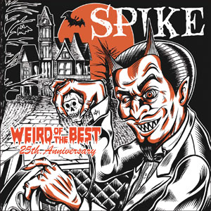 SPIKE / Weird Of The Best 25th.Anniversary