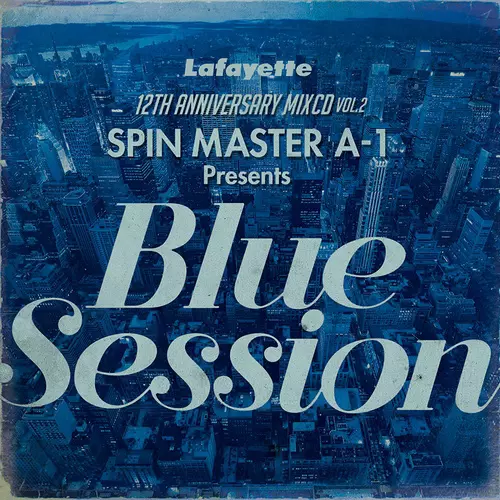SPIN MASTER A-1 (ex DJ A-1) / Lafayette 12TH ANNIVERSARY MIXCD VOL.2 SPIN MASTER A-1 Presents 『Blue Session』