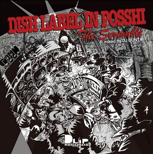 DJ BUNTA / DISH LABEL IN POSSHI ~The Scramble~